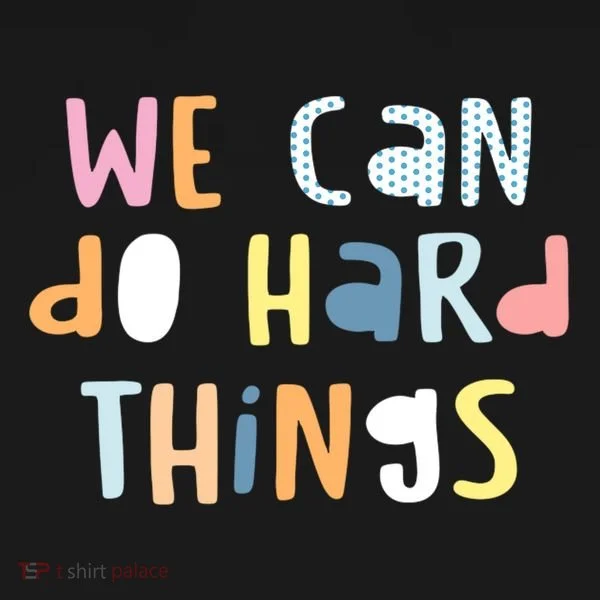 We Can Do Hard Things Motivational Quote Toddler Hoodie