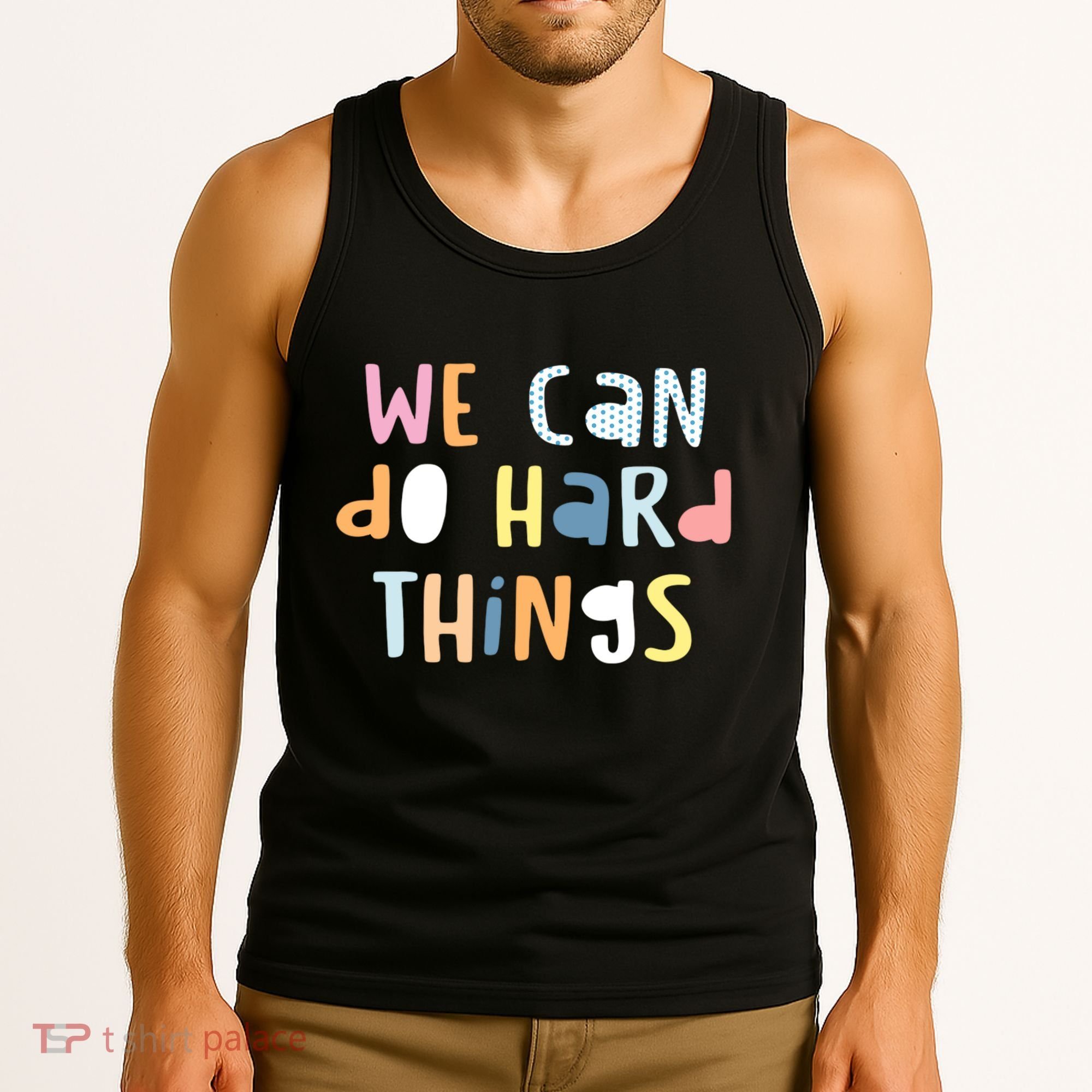 We Can Do Hard Things Motivational Quote Tank Top