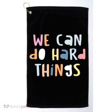 We Can Do Hard Things Motivational Quote Golf Towel