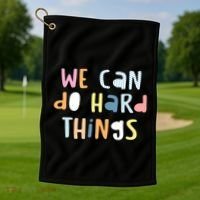 We Can Do Hard Things Motivational Quote Golf Towel thumb 1