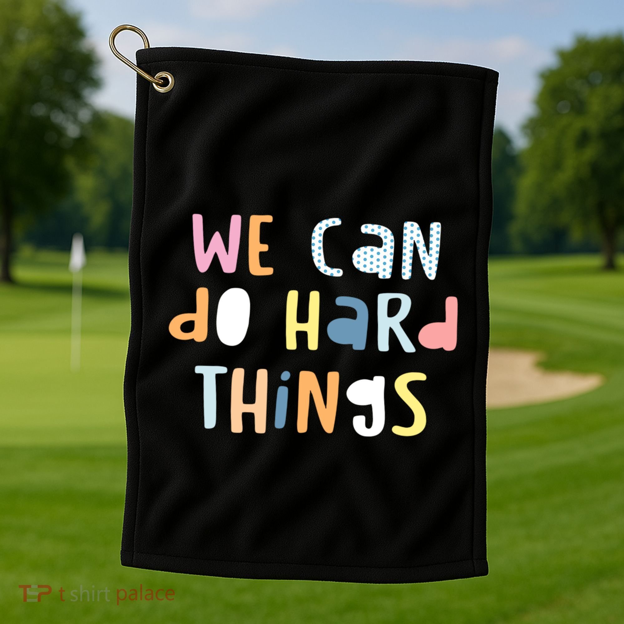We Can Do Hard Things Motivational Quote Golf Towel