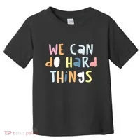 We Can Do Hard Things Motivational Quote Toddler T-Shirt thumb 0