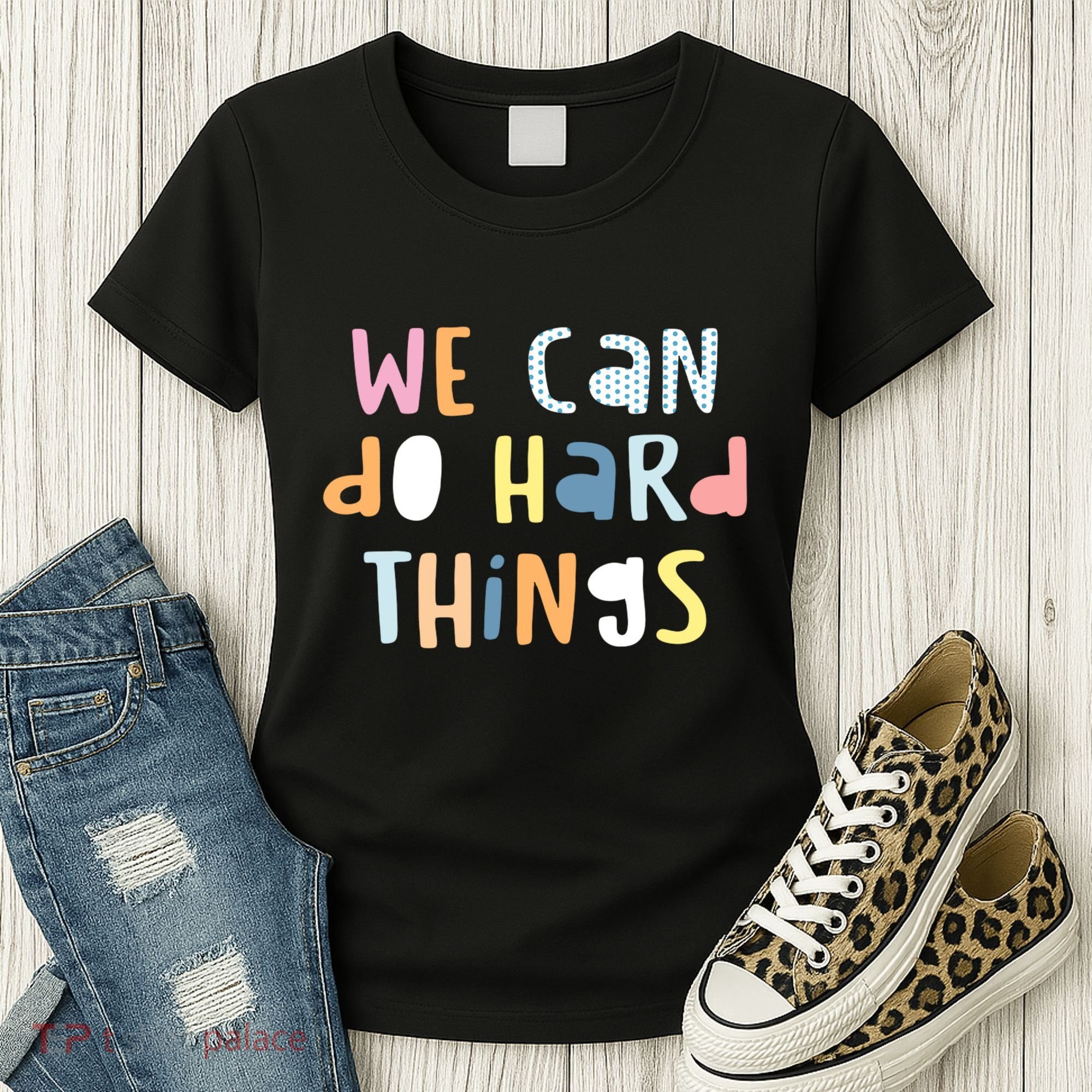 We Can Do Hard Things Motivational Quote Women's T-Shirt