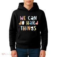 We Can Do Hard Things Motivational Quote Kids Hoodie thumb 4