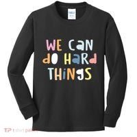 We Can Do Hard Things Motivational Quote Kids Long Sleeve Shirt thumb 0