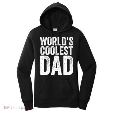Worlds Coolest Dad Fathers Day Fatherhood Gift Women's Hoodie