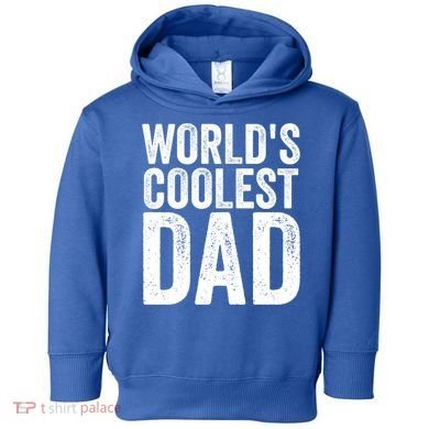 Worlds Coolest Dad Fathers Day Fatherhood Gift Toddler Hoodie