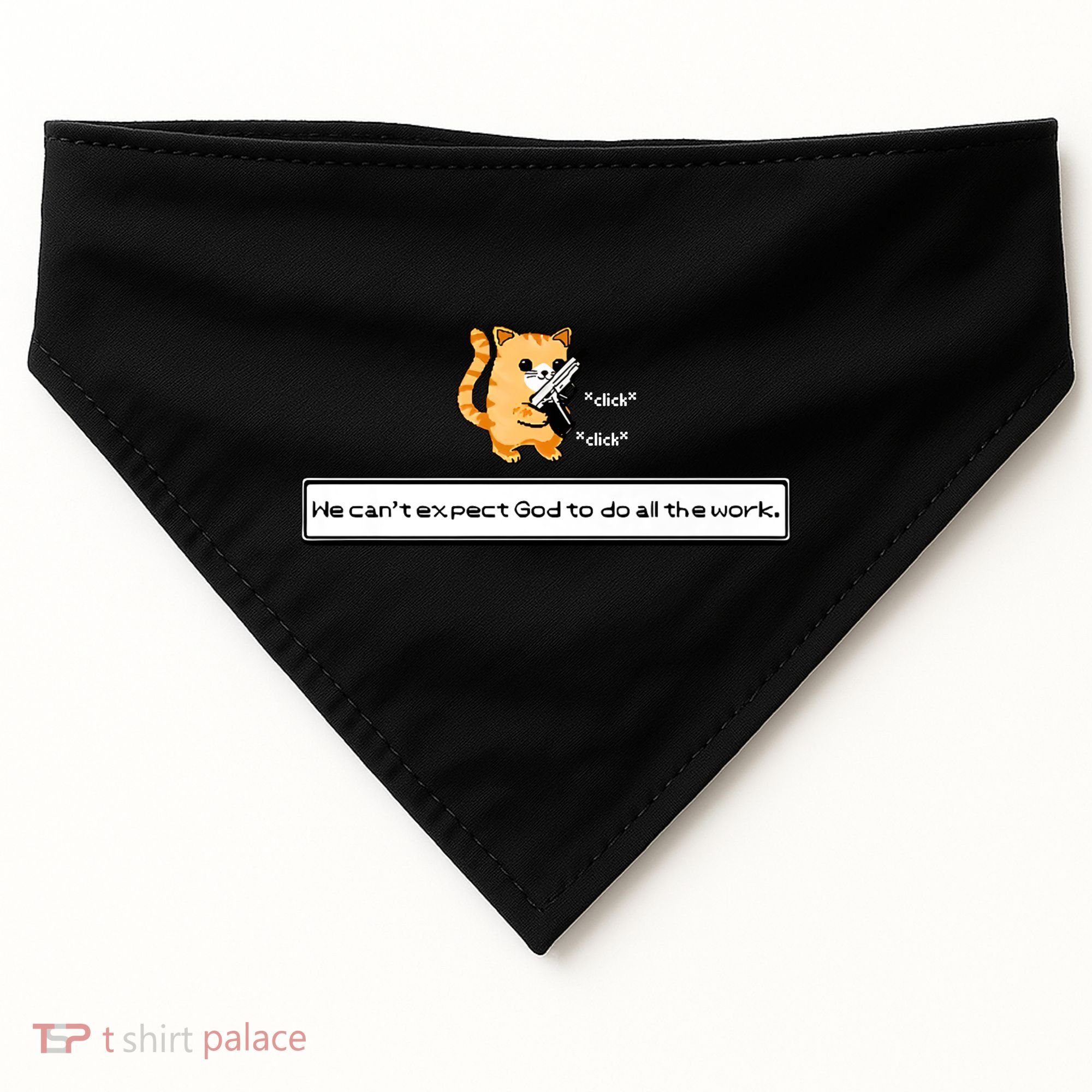 We Cant Expect God To Do All The Work Cat Click Click USA-Made Doggie Bandana