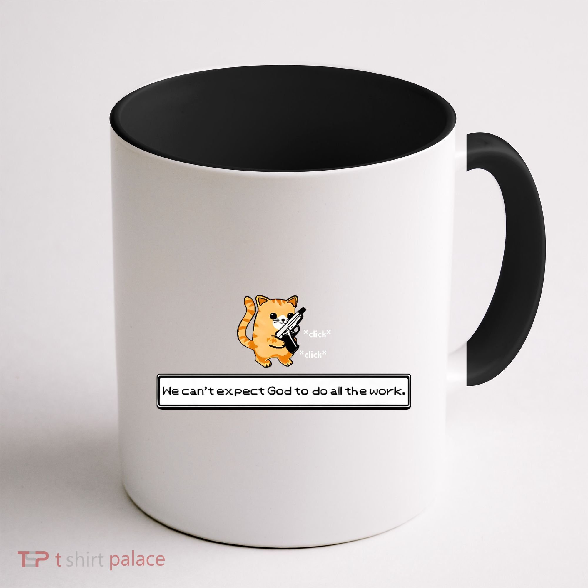 We Cant Expect God To Do All The Work Cat Click Click Coffee Mug