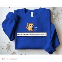 We Cant Expect God To Do All The Work Cat Click Click Sweatshirt thumb 2