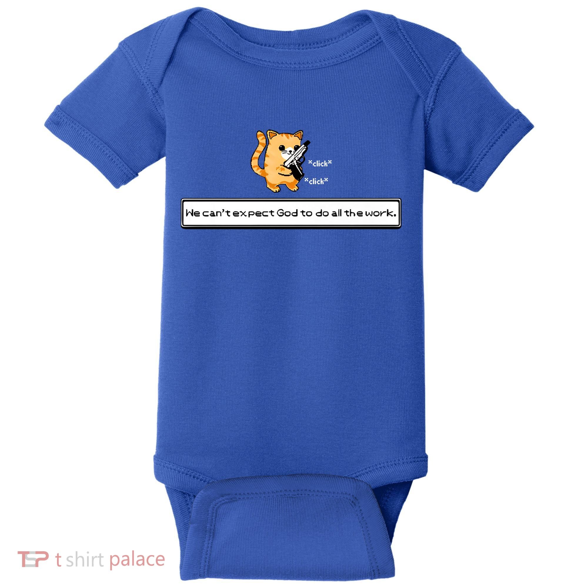We Cant Expect God To Do All The Work Cat Click Click Baby Bodysuit