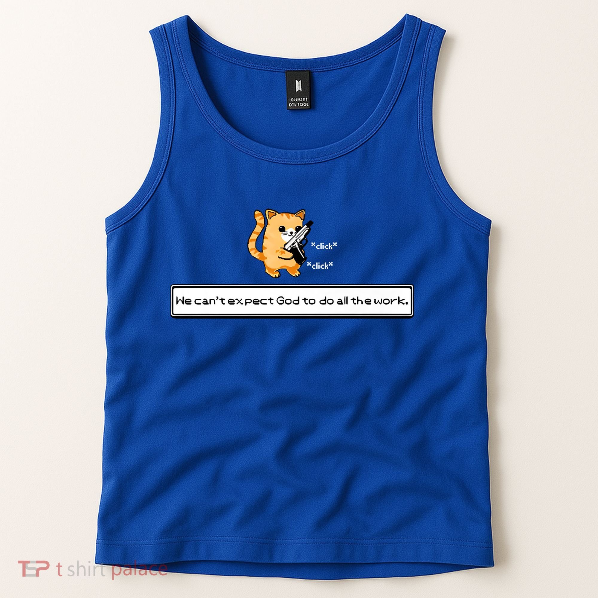 We Cant Expect God To Do All The Work Cat Click Click Tank Top