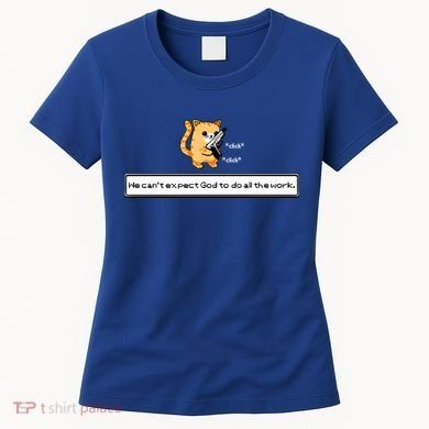 We Cant Expect God To Do All The Work Cat Click Click Women's T-Shirt
