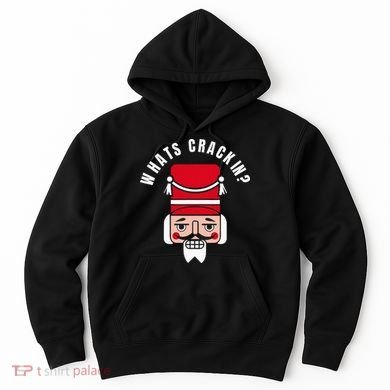 Whats Crackin Funny Christmas Nutcracker Hoodie