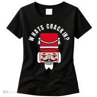 Whats Crackin Funny Christmas Nutcracker Women's T-Shirt thumb 0