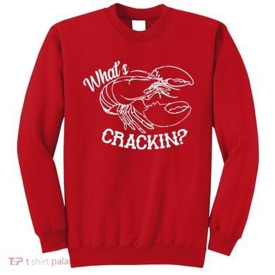 Whats Crackin Funny Lobster Sweatshirt