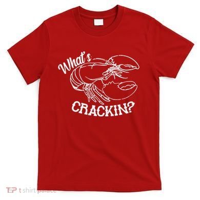 Whats Crackin Funny Lobster T-Shirt