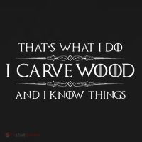 Wood Carving Gifts I Carve Wood And I Know Things Carver T-Shirt thumb 7
