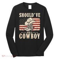 Western Cowboy Hat Boots I Should Have Been A Cowboy Long Sleeve Shirt thumb 0
