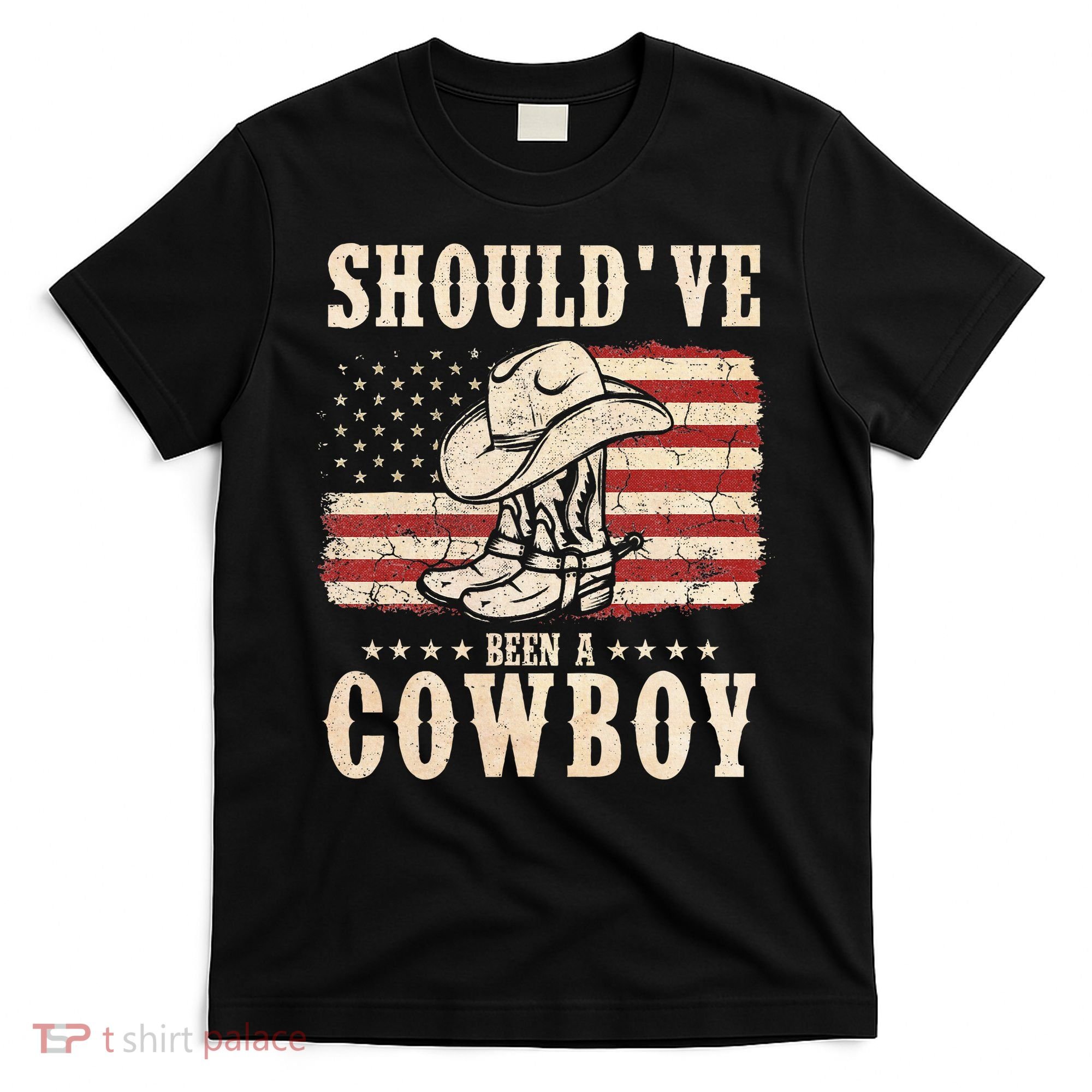 Western Cowboy Hat Boots I Should Have Been A Cowboy T-Shirt