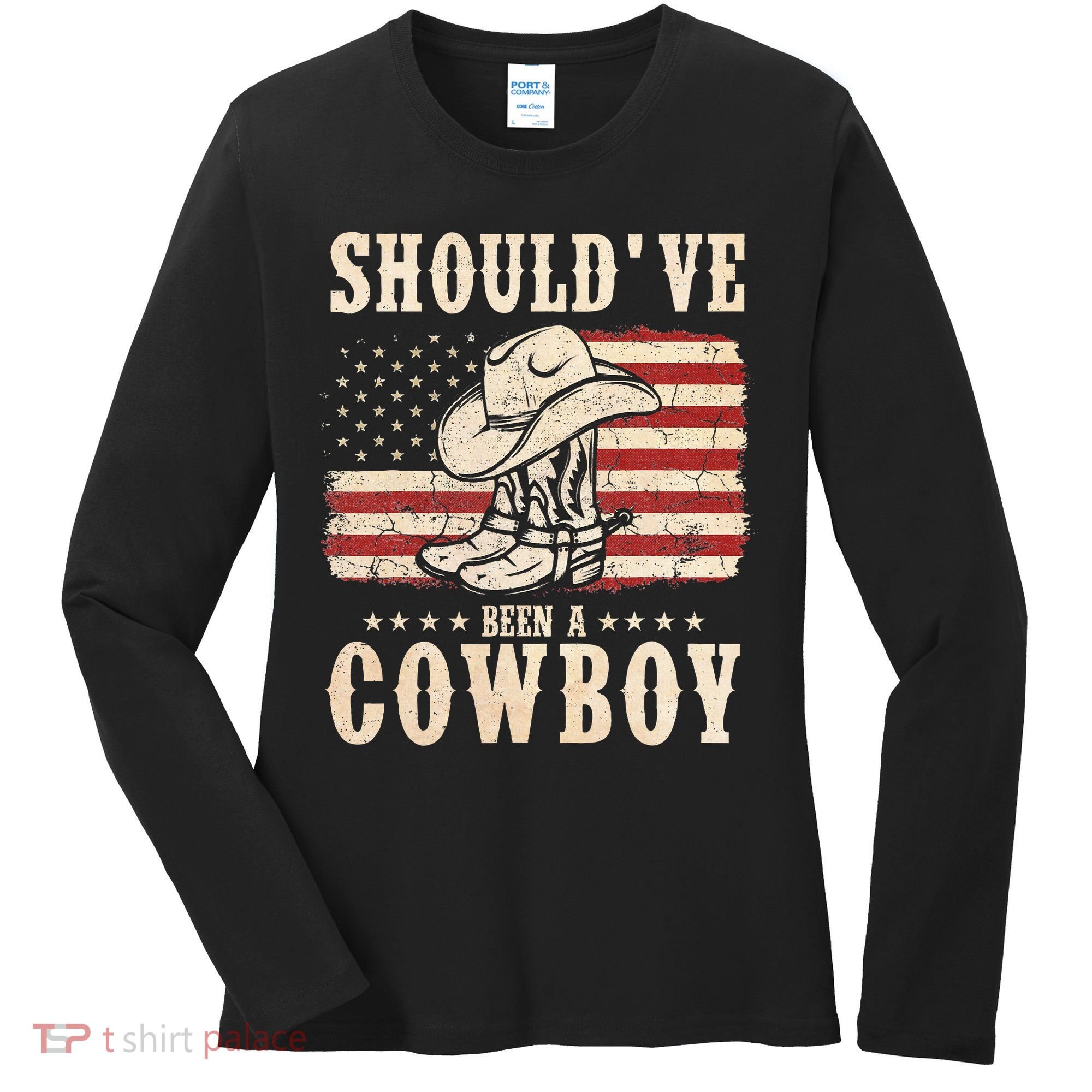 Western Cowboy Hat Boots I Should Have Been A Cowboy Women's Long Sleeve Shirt
