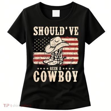 Western Cowboy Hat Boots I Should Have Been A Cowboy Women's T-Shirt