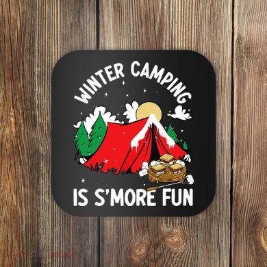 Winter Camping Is SMore Fun Smore Lover Campfire Vibes Camp Coaster
