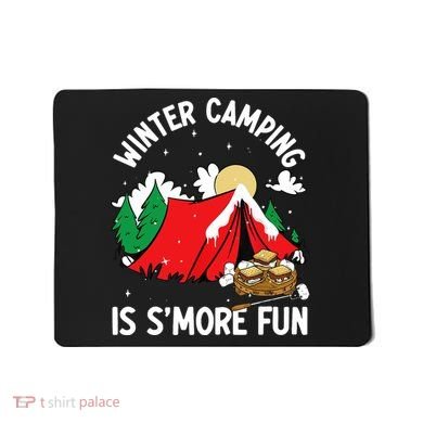 Winter Camping Is SMore Fun Smore Lover Campfire Vibes Camp Mousepad