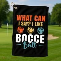 What Can I Say? I Like Bocce Ball Gift Golf Towel thumb 1