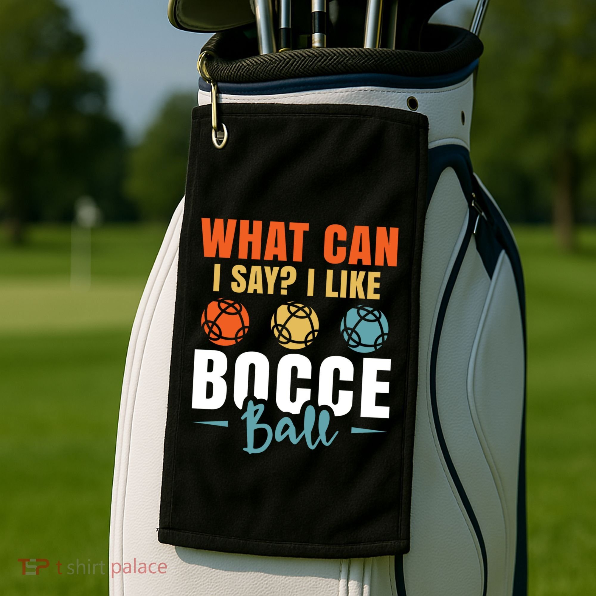 What Can I Say? I Like Bocce Ball Gift Golf Towel