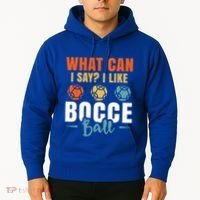 What Can I Say? I Like Bocce Ball Gift Hoodie thumb 2