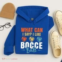 What Can I Say? I Like Bocce Ball Gift Hoodie thumb 4