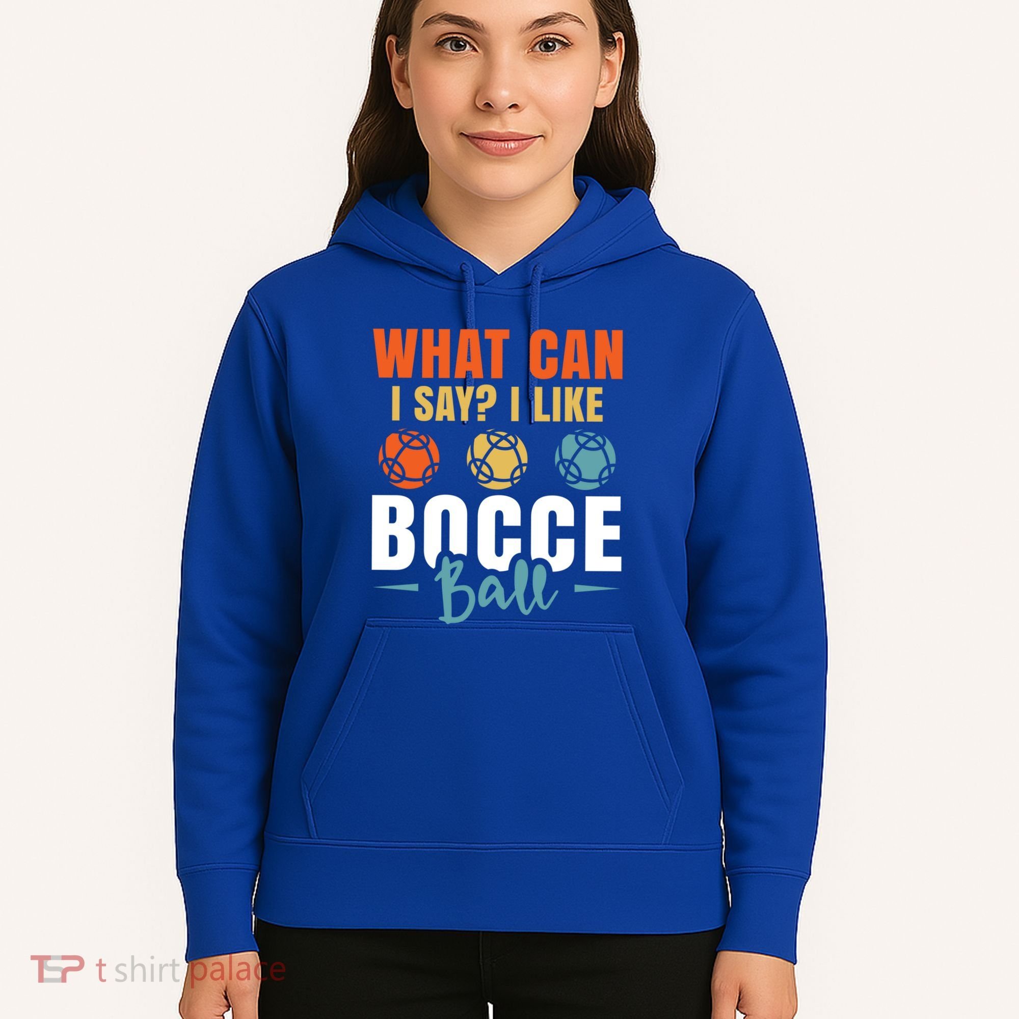 What Can I Say? I Like Bocce Ball Gift Hoodie