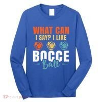 What Can I Say? I Like Bocce Ball Gift Long Sleeve Shirt thumb 0