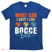 What Can I Say? I Like Bocce Ball Gift T-Shirt thumb 0