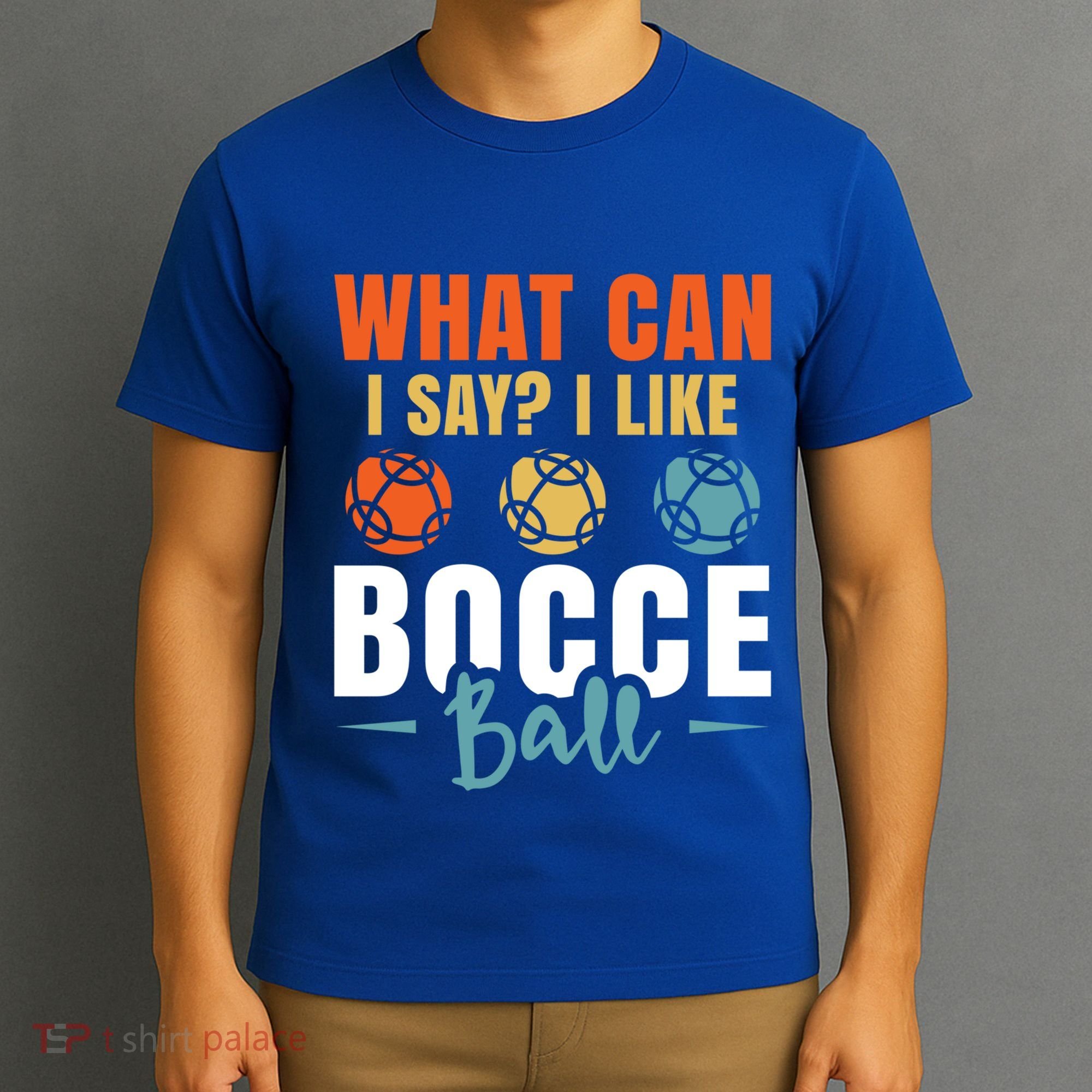 What Can I Say? I Like Bocce Ball Gift T-Shirt