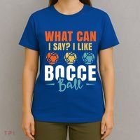 What Can I Say? I Like Bocce Ball Gift T-Shirt thumb 4