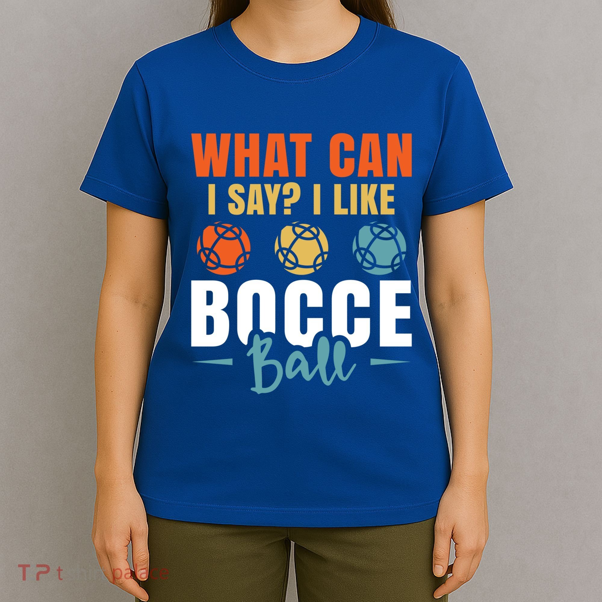 What Can I Say? I Like Bocce Ball Gift T-Shirt