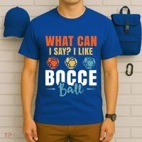 What Can I Say? I Like Bocce Ball Gift T-Shirt thumb 6
