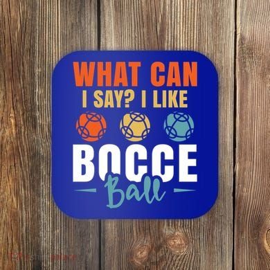 What Can I Say? I Like Bocce Ball Gift Coaster