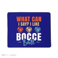 What Can I Say? I Like Bocce Ball Gift Mousepad thumb 0