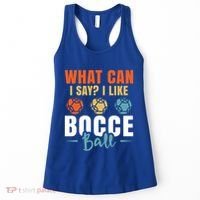 What Can I Say? I Like Bocce Ball Gift Women's Tank Top thumb 0