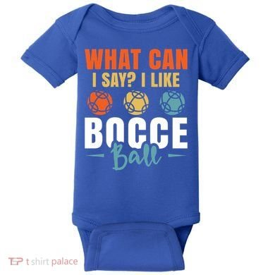 What Can I Say? I Like Bocce Ball Gift Baby Bodysuit