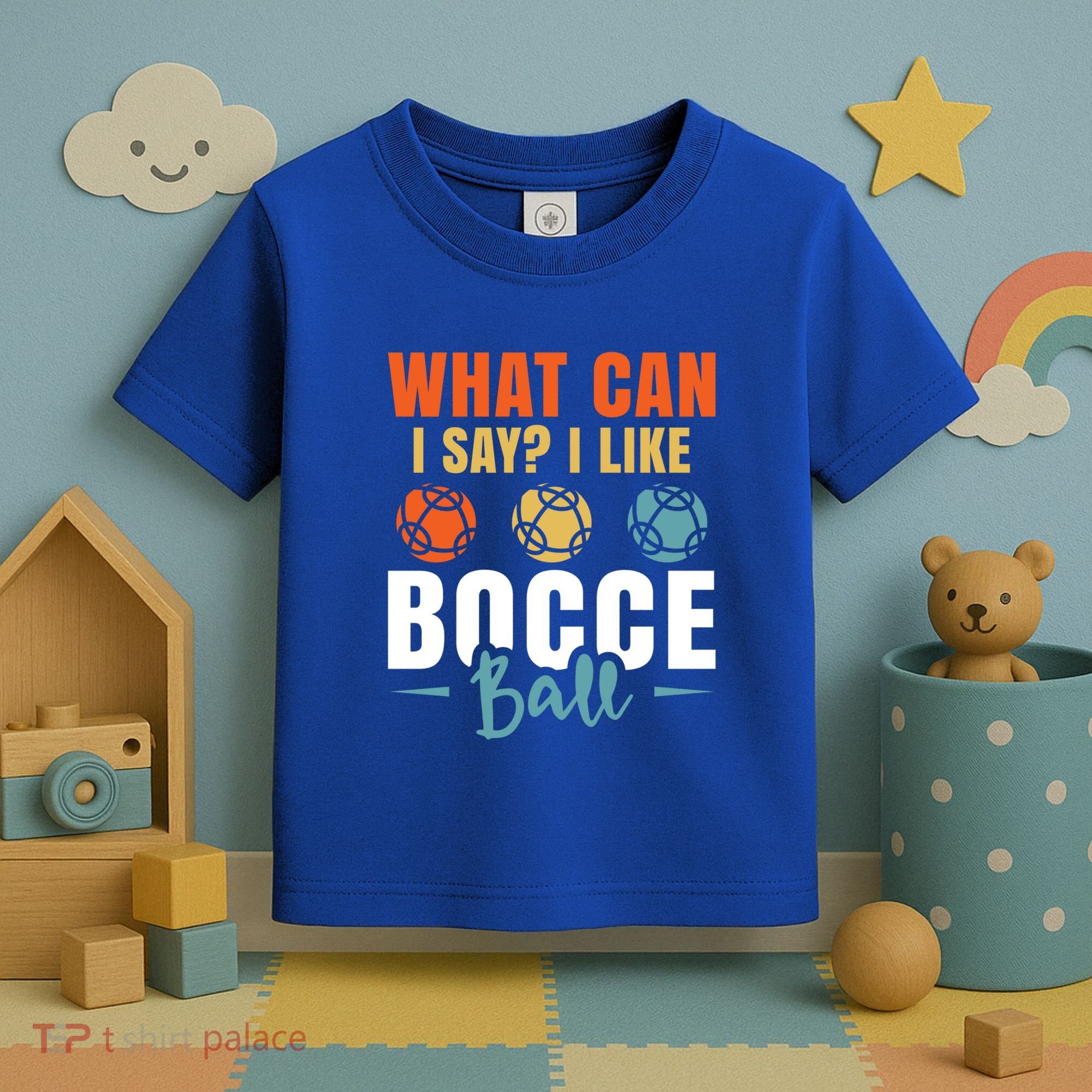 What Can I Say? I Like Bocce Ball Gift Toddler T-Shirt