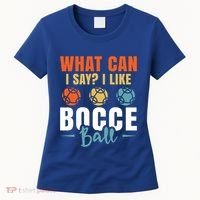 What Can I Say? I Like Bocce Ball Gift Women's T-Shirt thumb 0