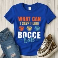 What Can I Say? I Like Bocce Ball Gift Women's T-Shirt thumb 3