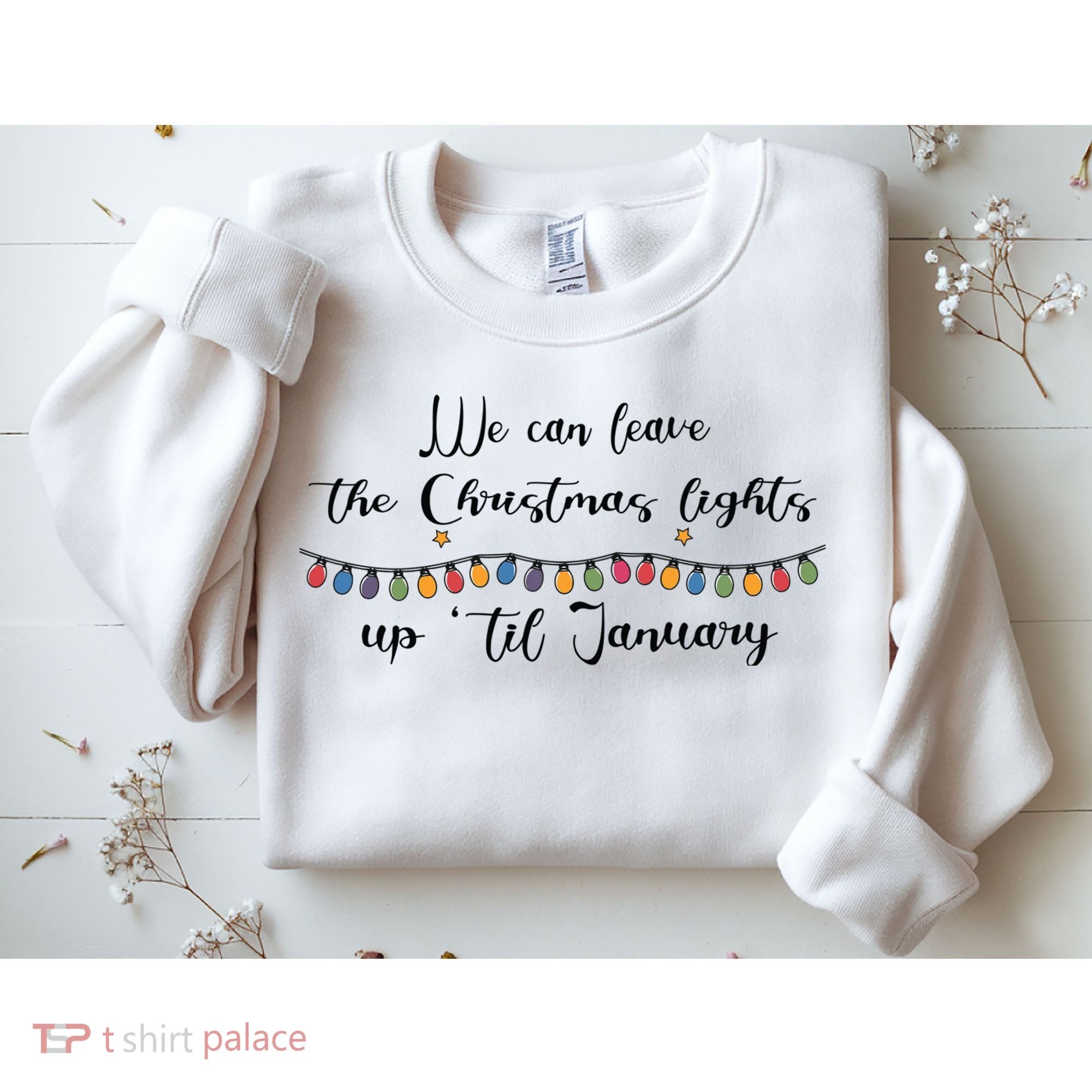 We Can Leave The Christmas Lights Until January Lovers Sweatshirt