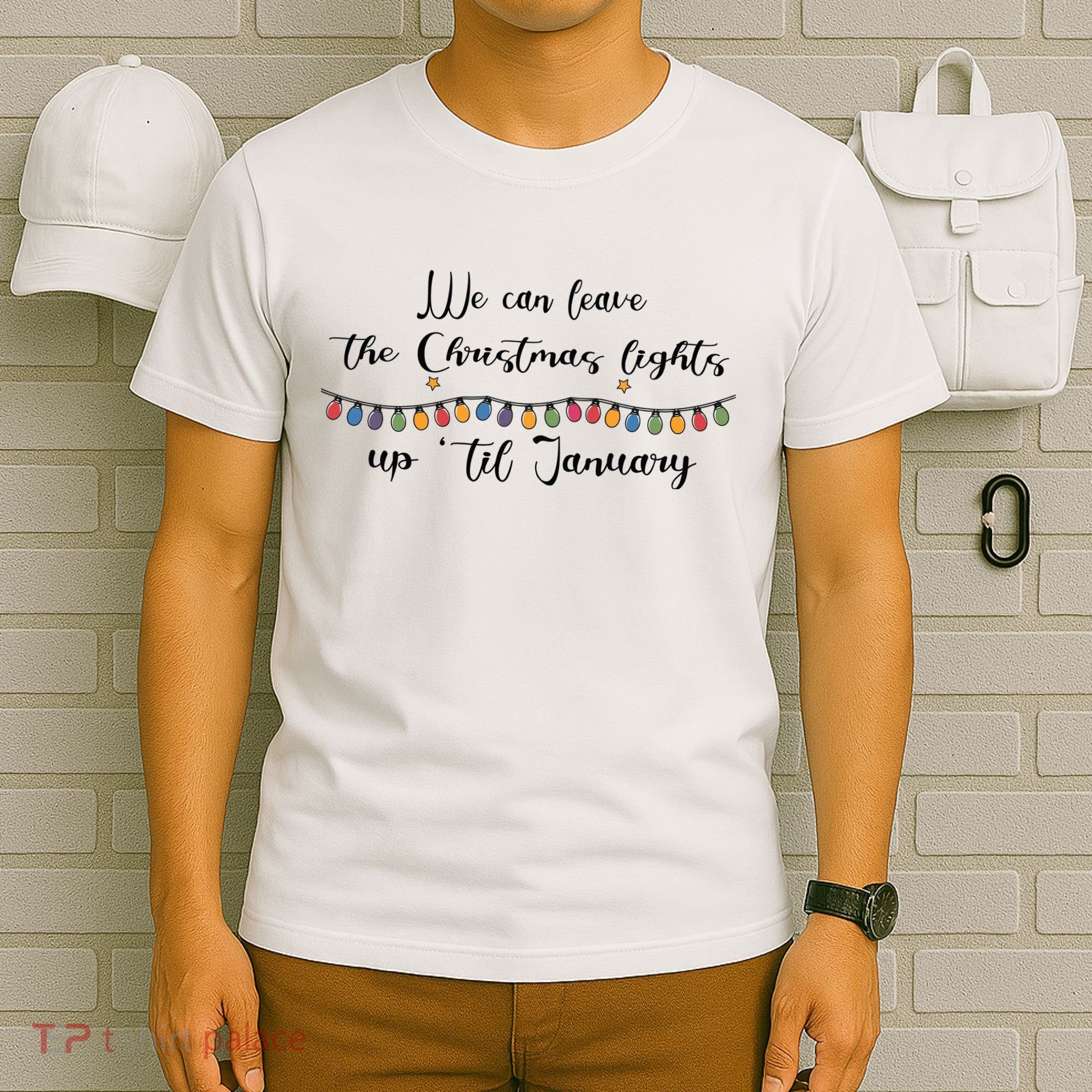 We Can Leave The Christmas Lights Until January Lovers T-Shirt