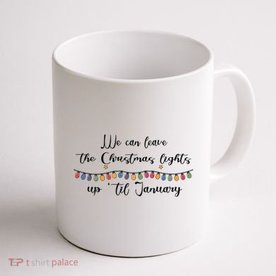 We Can Leave The Christmas Lights Until January Lovers Coffee Mug back