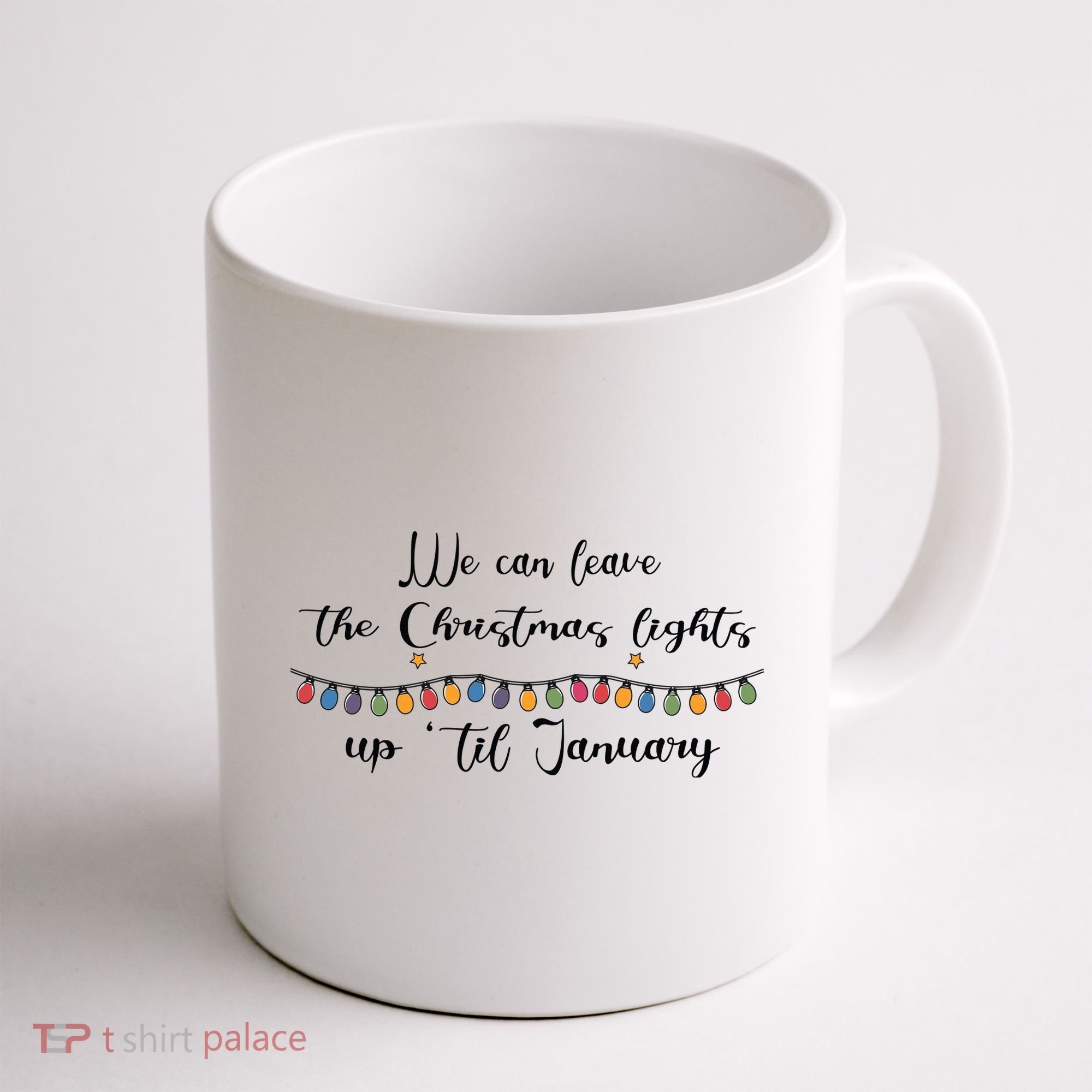 We Can Leave The Christmas Lights Until January Lovers Coffee Mug
